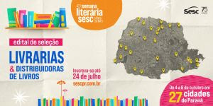 Sesc PR abre seleção de livrarias e distribuidoras de livros para 42ª Semana Literária 